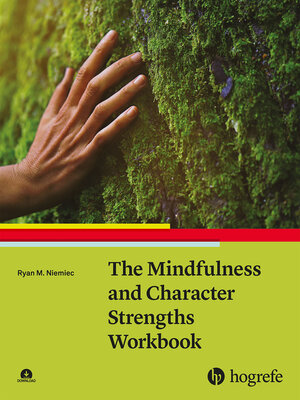 cover image of The Mindfulness and Character Strengths Workbook